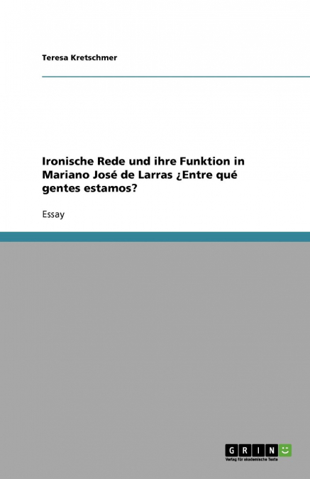 Ironische Rede und ihre Funktion in Mariano José de Larras ¿Entre qué gentes estamos?