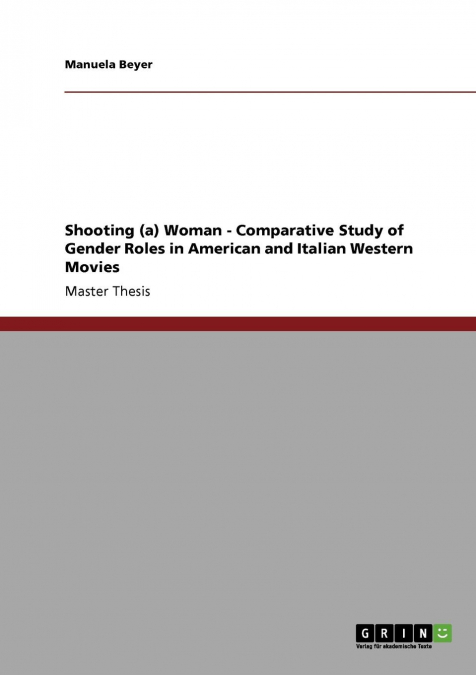 Shooting (a) Woman - Comparative Study of Gender Roles in American and Italian Western Movies