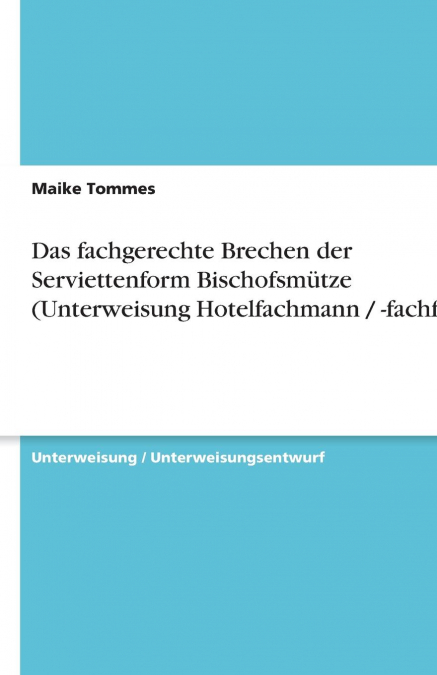 Das fachgerechte Brechen der Serviettenform Bischofsmütze (Unterweisung Hotelfachmann / -fachfrau)