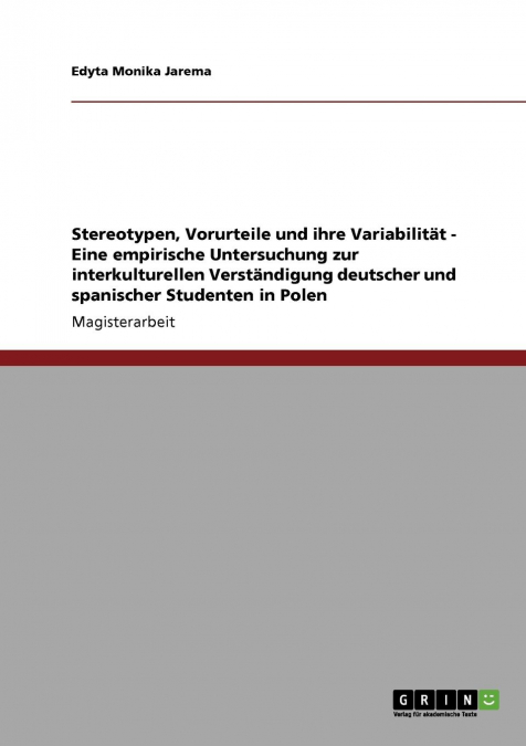 Stereotypen, Vorurteile und ihre Variabilität - Eine empirische Untersuchung zur interkulturellen Verständigung deutscher und spanischer Studenten in Polen