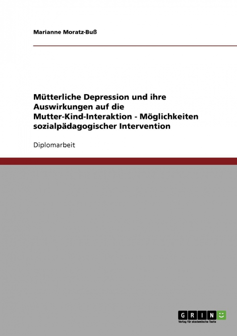 Postnatale Depression und ihre Auswirkungen auf die Mutter-Kind-Interaktion. Möglichkeiten sozialpädagogischer Einflussnahme