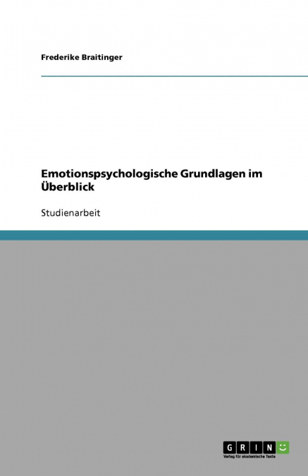 Emotionspsychologische Grundlagen im Überblick