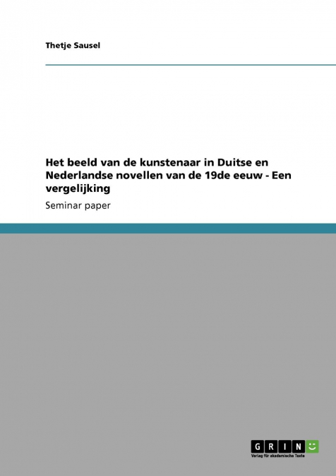 Het beeld van de kunstenaar in Duitse en Nederlandse novellen van de 19de eeuw - Een vergelijking