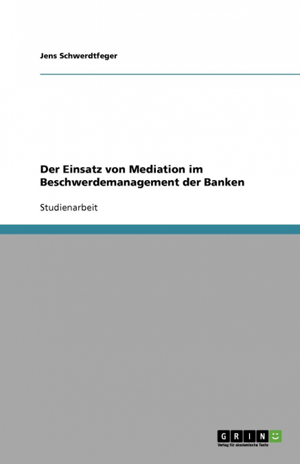 Der Einsatz von Mediation im Beschwerdemanagement der Banken