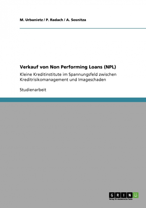Verkauf von Non Performing Loans (NPL). Kleine Kreditinstitute im Spannungsfeld zwischen Kreditrisikomanagement und Imageschaden