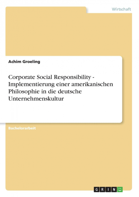 Corporate Social Responsibility - Implementierung einer amerikanischen Philosophie in die deutsche Unternehmenskultur