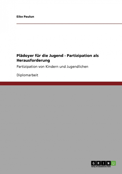 Plädoyer für die Jugend. Partizipation als Herausforderung