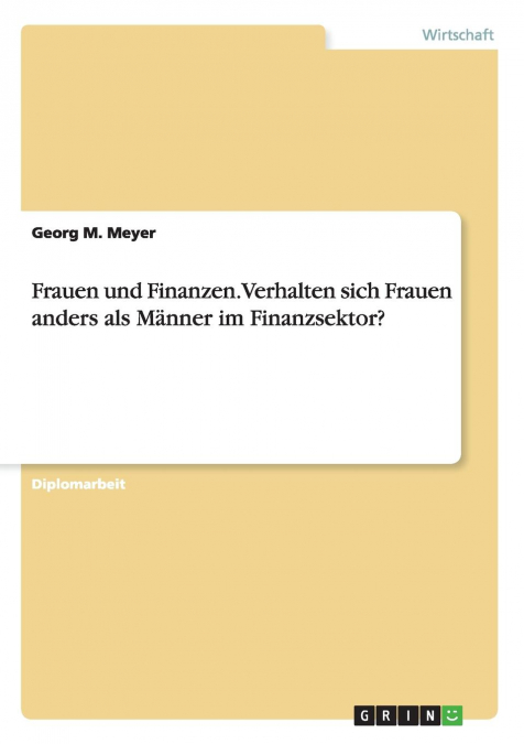 Frauen und Finanzen. Verhalten sich Frauen anders als Männer im Finanzsektor?