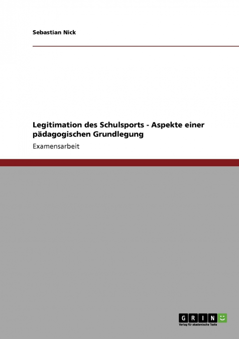 Legitimation des Schulsports. Aspekte einer pädagogischen Grundlegung