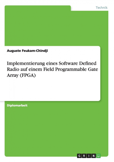 Implementierung eines Software Defined Radio auf einem Field Programmable Gate Array (FPGA)