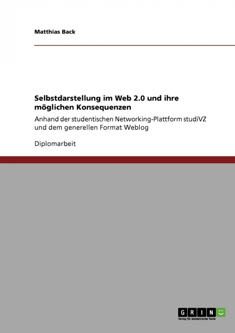 Selbstdarstellung im Web 2.0 und ihre möglichen Konsequenzen