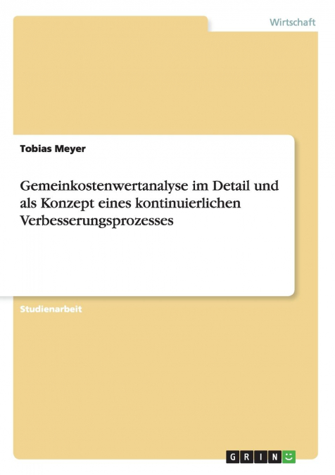 Gemeinkostenwertanalyse im Detail und als Konzept eines kontinuierlichen Verbesserungsprozesses