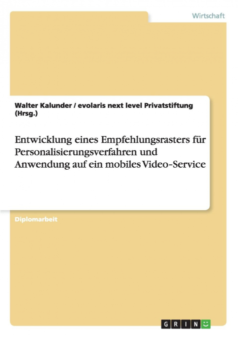 Entwicklung eines Empfehlungsrasters für Personalisierungsverfahren und Anwendung auf ein mobiles Video‐Service