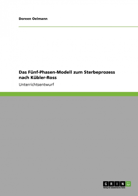 Das Fünf-Phasen-Modell zum Sterbeprozess nach Kübler-Ross