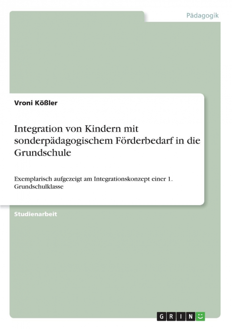 Integration von Kindern mit sonderpädagogischem Förderbedarf in die Grundschule