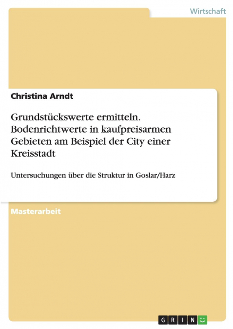 Grundstückswerte ermitteln. Bodenrichtwerte in kaufpreisarmen Gebieten am Beispiel der City einer Kreisstadt