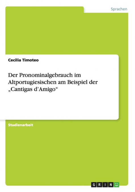 Der Pronominalgebrauch im Altportugiesischen am Beispiel der „Cantigas d'Amigo'