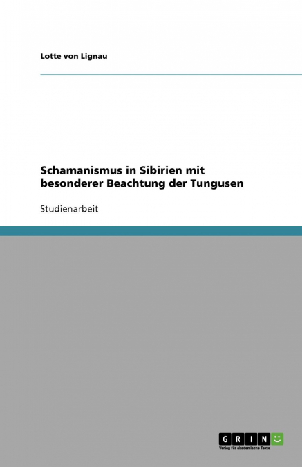 Schamanismus in Sibirien mit besonderer Beachtung der Tungusen