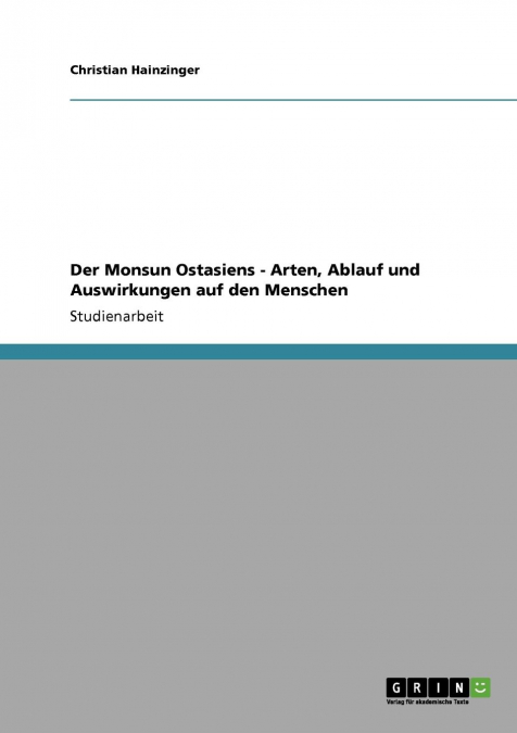 Der Monsun Ostasiens - Arten, Ablauf und Auswirkungen auf den Menschen