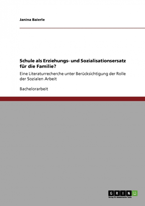 Schule als Erziehungs- und Sozialisationsersatz für die Familie?
