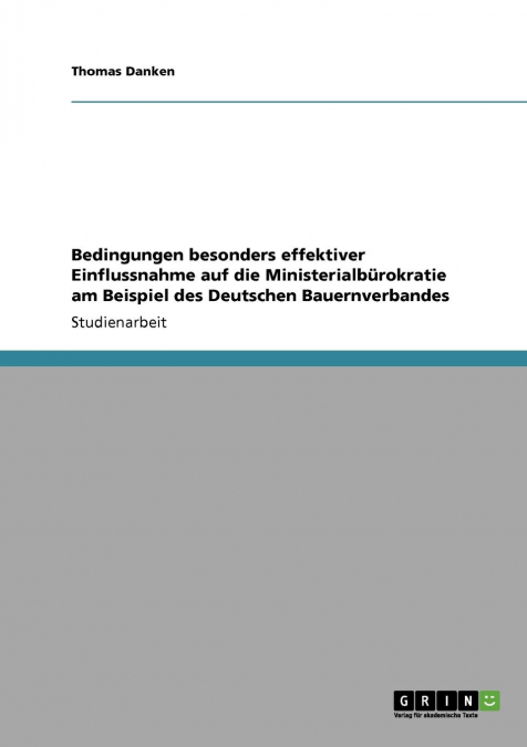 Bedingungen besonders effektiver Einflussnahme auf die Ministerialbürokratie am Beispiel des Deutschen Bauernverbandes