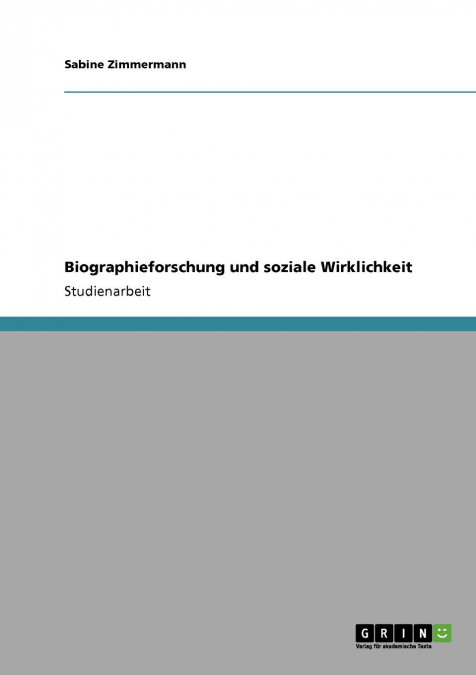 Biographieforschung und soziale Wirklichkeit