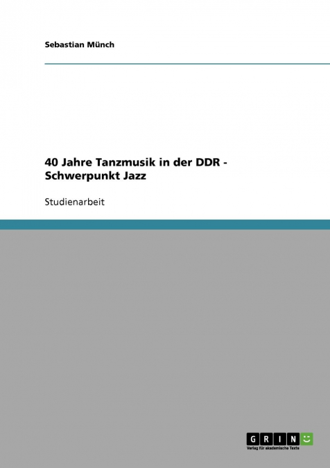 40 Jahre Tanzmusik in der DDR - Schwerpunkt Jazz
