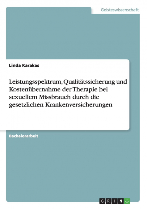 Leistungsspektrum, Qualitätssicherung und Kostenübernahme der Therapie bei sexuellem Missbrauch durch die gesetzlichen Krankenversicherungen