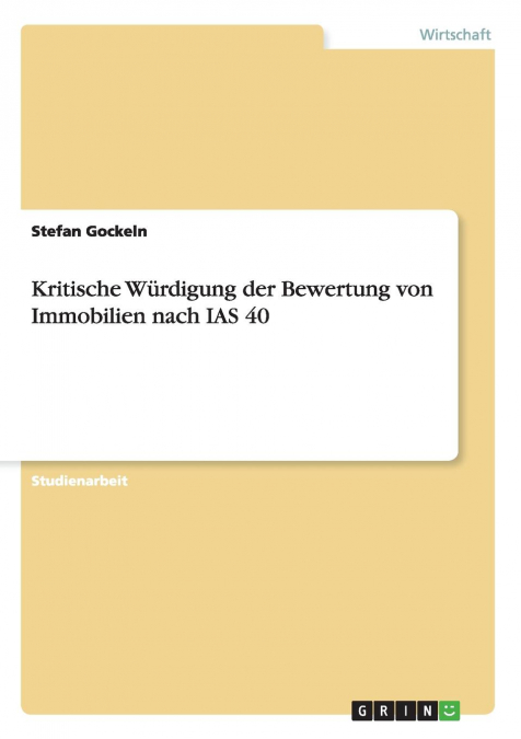 Kritische Würdigung der Bewertung von Immobilien nach IAS 40