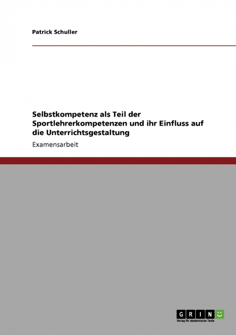 Selbstkompetenz als Teil der  Sportlehrerkompetenzen und ihr Einfluss  auf die Unterrichtsgestaltung