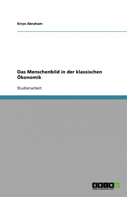 Das Menschenbild in der klassischen Ökonomik