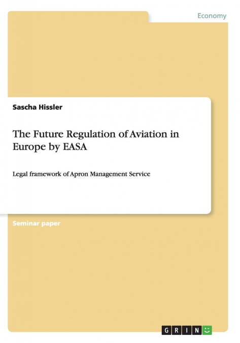 The Future Regulation of Aviation in Europe by EASA