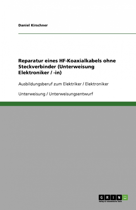 Reparatur eines HF-Koaxialkabels ohne Steckverbinder (Unterweisung Elektroniker / -in)