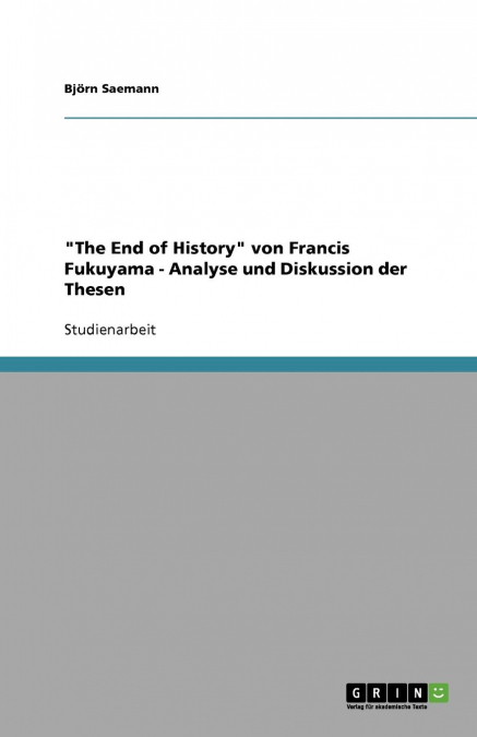 'The End of History' von Francis Fukuyama - Analyse und Diskussion der Thesen