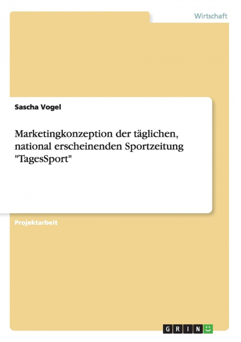 Marketingkonzeption der täglichen, national erscheinenden Sportzeitung 'TagesSport'