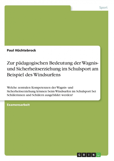 Zur pädagogischen Bedeutung der Wagnis- und Sicherheitserziehung im Schulsport am Beispiel des Windsurfens