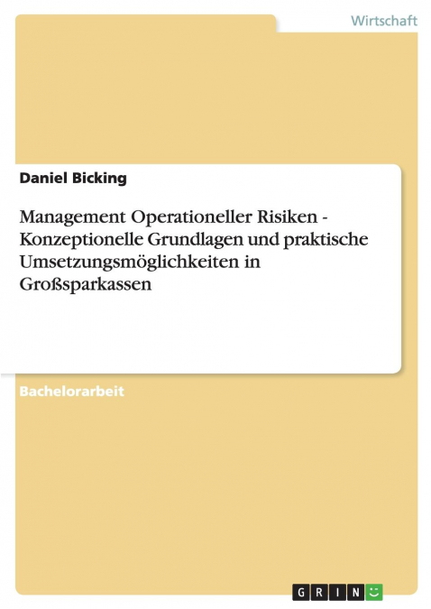 Management Operationeller Risiken - Konzeptionelle Grundlagen und praktische Umsetzungsmöglichkeiten in Großsparkassen