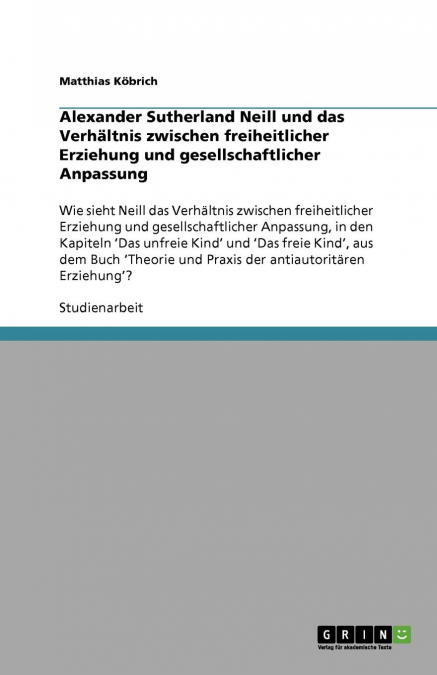 Alexander Sutherland Neill und das Verhältnis zwischen freiheitlicher Erziehung und gesellschaftlicher Anpassung
