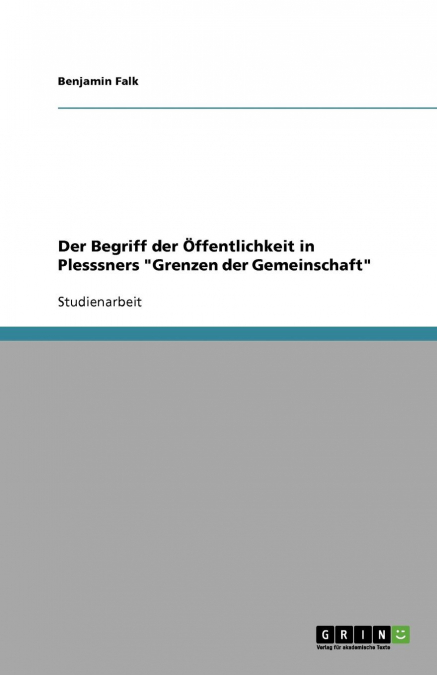 Der Begriff der Öffentlichkeit in Plesssners 'Grenzen der Gemeinschaft'