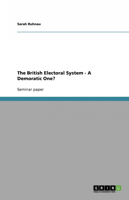 The British Electoral System - A Demoratic One?