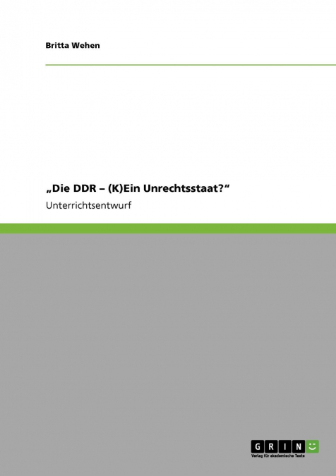 „Die DDR - (K)Ein Unrechtsstaat?'