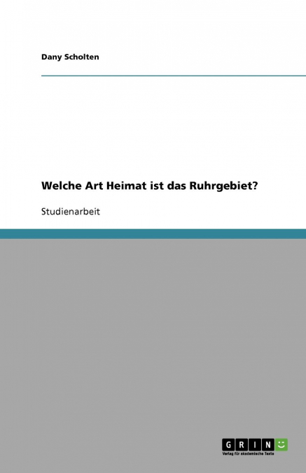 Welche Art Heimat ist das Ruhrgebiet?
