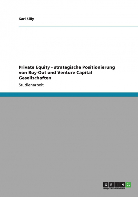 Private Equity - strategische Positionierung von Buy-Out und Venture Capital Gesellschaften