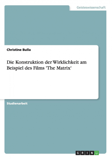 Die Konstruktion der Wirklichkeit am Beispiel des Films 'The Matrix'