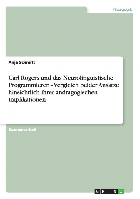 Carl Rogers und das Neurolinguistische Programmieren - Vergleich beider Ansätze hinsichtlich ihrer andragogischen Implikationen