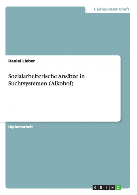 Sozialarbeiterische Ansätze in Suchtsystemen (Alkohol)