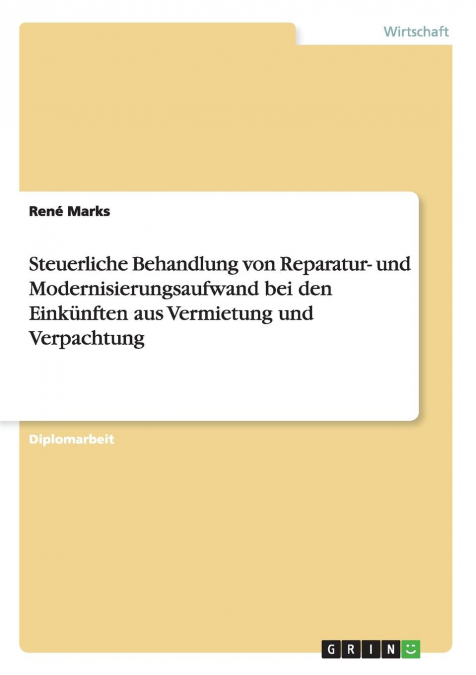Steuerliche Behandlung von Reparatur- und Modernisierungsaufwand bei den Einkünften aus Vermietung und Verpachtung