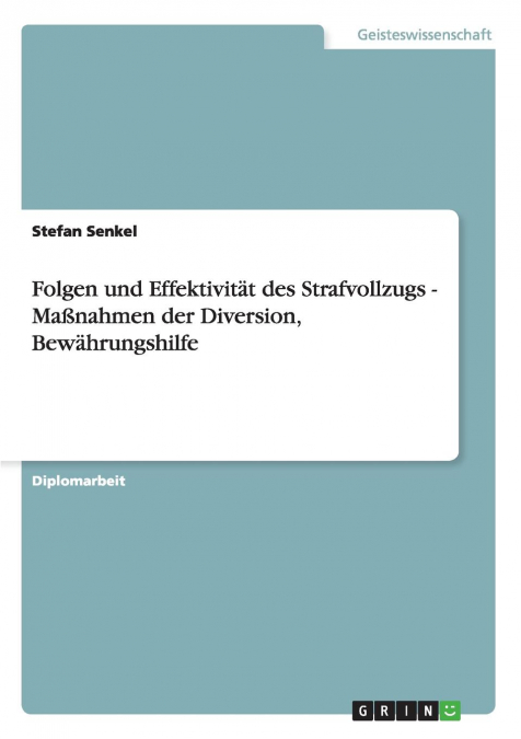 Folgen und Effektivität des Strafvollzugs - Maßnahmen der Diversion, Bewährungshilfe
