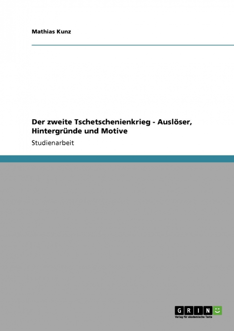 Der zweite Tschetschenienkrieg - Auslöser, Hintergründe und Motive