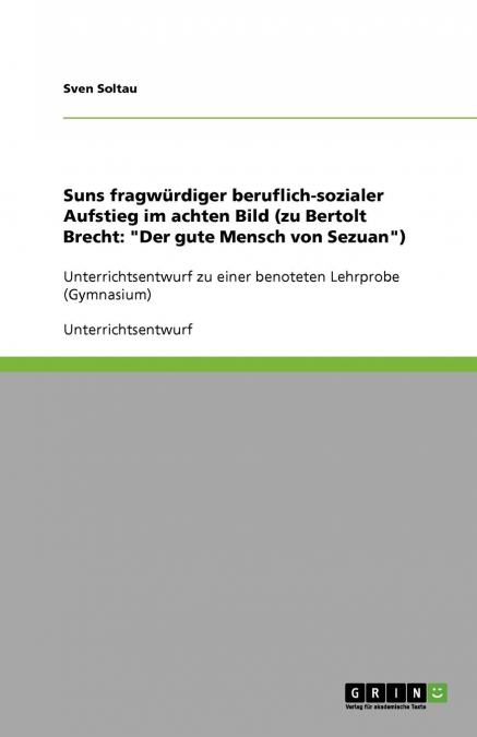 Suns fragwürdiger beruflich-sozialer Aufstieg im achten Bild (zu Bertolt Brecht